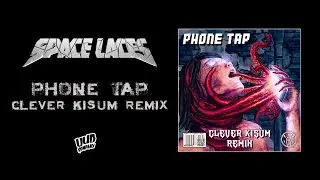 Space Laces - Phone Tap (Clever Kisum Remix)