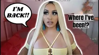 I'M BACK!!! Where I've been? LIFE UPDATE