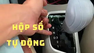 Hướng dẫn thao tác hộp số tự động