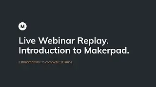 Introduction to Makerpad | Makerpad Live Workshop Replay