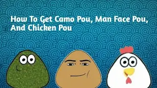 How To Get Camo Pou, Man Face Pou, And Chicken Pou