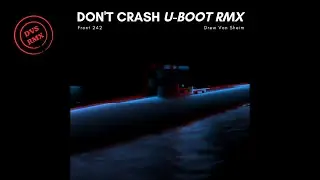 Front 242  - Don't Crash (U-Boot Drew Von Sheim RMX)