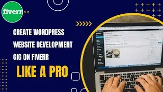 How To Create Fiverr Gig for WordPress Website Development by Copy Past Full Course