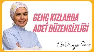 Genç Kızlarda Adet Düzensizliği