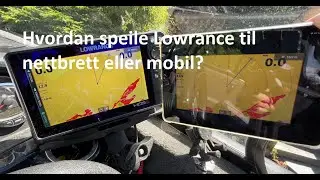 Lowrance - hvordan speile til nettbrett eller mobil?