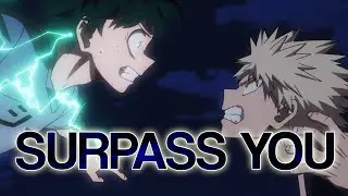SURPASS YOU - 「AMV」DEKUvs BAKUGOU [Remastered]