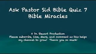 Ask Pastor Sid Bible Quiz 7 (Bible Miracles)
