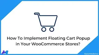 How to Implement Floating Cart Popup in Your WooCommerce Stores ?