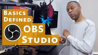 OBS Studio Beginners Guide: Basics Defined