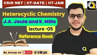 # 05 Heterocyclic Chemistry | J.A. Joule and K. Mills | Reference Book | QUANTA CHEMISTRY CLASSES