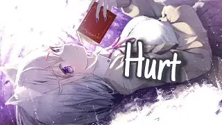 [Nightcore] - Hurt