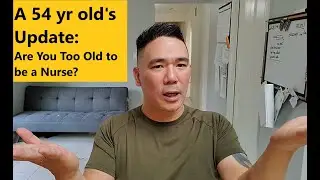 54 yo Update: Are You Too Old to be a Nurse?