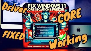 WINDOWS 11 CORE ISOLATION MEMORY INTEGRITY & INCOMPATIBLE DRIVERS AND FREEZE ISSUES SOLUTION