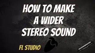 How To Make A Wider Stereo Sound - Fl Studio Tutorial