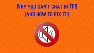 Why You Can't Chat On TF2! (And How To Fix It) (Read description if it doesn't work!)