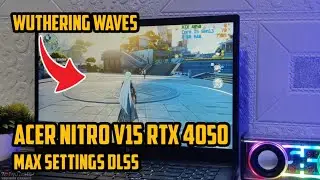 Wuthering Waves Max Settings DLSS Acer Nitro V15 RTX 4050 Grafiknya Gila Keren Banget