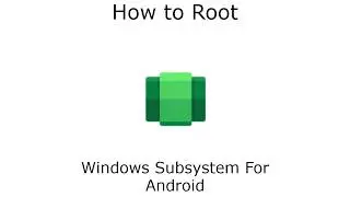 How To Root WSA (Windows Subsystem For Android)