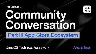 【Community Conversation May 2024】 Part 3 App Store Ecosystem