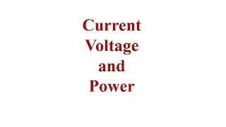 Current, Voltage and Power Explained with Examples