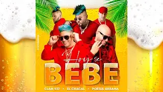 Clan 537 (Baby Lores & Insurrecto), El Chacal, Poesía Urbana - Hoy Se Bebe (Video Oficial)