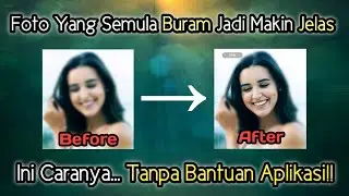 Cara Edit Foto Buram/Blur Menjadi Lebih Jelas Tanpa Bantuan Aplikasi || MONLIS TRIK