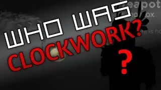 Who even was clockwork?