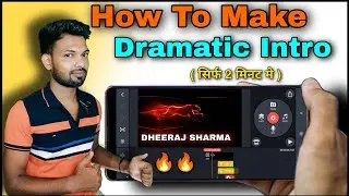 How To Make Dramatic Intro Within 2 Minute | Dheeraj Sharma Creator | Kinemaster Video Editing