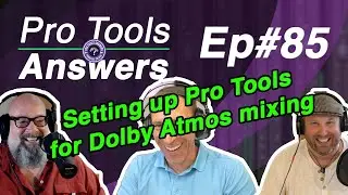 Pro Tools Answers #85 | Dolby Mixing System Requirements