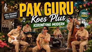 🎓 PAK GURU - Koes Plus | Keroncong Modern Paling Ceria & Bikin Nostalgia! 🎶