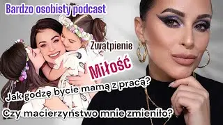 🎙POGADANKA ZMALOWANKA- podcast o tym jak Macierzyństwo mnie zmieniło o 180 stopni