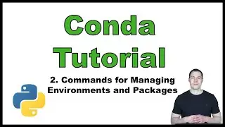 Conda Tutorial (Python) p.2: Commands for Managing Environments and Packages