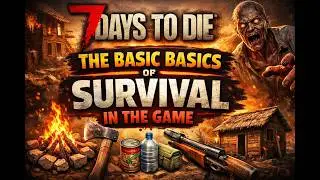The basic basics of survival in the game 7 Days To Die