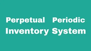 Perpetual and Periodic Inventory System | The Easy Way