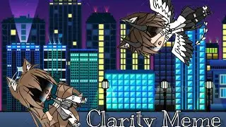 •Clarity Meme• ||Gacha Life|| {gift from:mei}