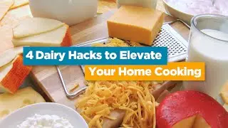 4 Dairy Hacks to Elevate Your Home Cooking