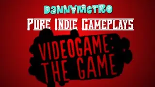 Pure Indie Gameplays - Videogame: The Game (720p), Danny
