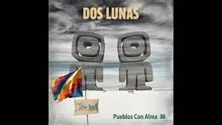 DOS LUNAS - Regrésame mi corazón / Album Pueblos con alma.
