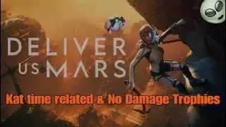 Deliver Us Mars - Kat Time related & No damage trophies