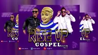 RISE UP GOSPEL MIX VOL 2-@TOPRANK DEEJAYS