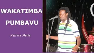 Ken Wa Maria - Wakatimba Pumbafu lyrics