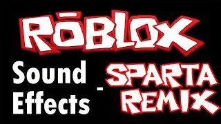 Roblox Sound Effects - Sparta Remix