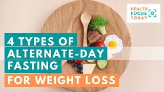 4 Types of Alternate-Day Fasting for Weight Loss