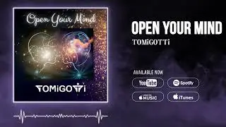 TOMiGOTTi - Open your Mind | Music Visualizer