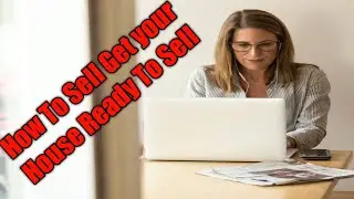 How To Sell Get your House Ready To Sell