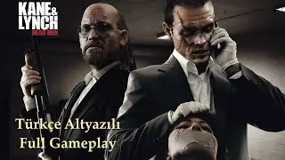 Kane and Lynch: Dead Men Türkçe Altyazılı Full Gameplay
