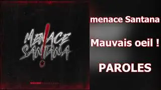 [PAROLES] menace Santana - Mauvais oeil !