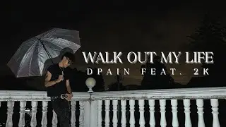 DPAIN - WALK OUT MY LIFE Ft.2K (Lyric Video)