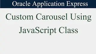 Custom Carousel Using JavaScript Class | Slide | Oracle APEX