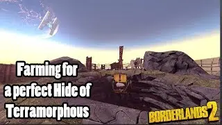 Borderlands 2: Raid Boss farming for a perfect Hide of Terramorphous.