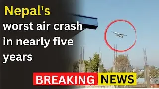 44 killed in Nepal's worst air crash in nearly five years, at least 15 foreign national on board